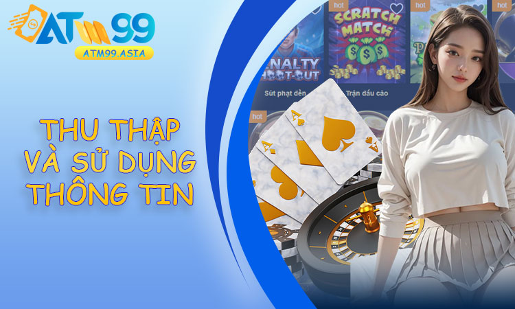 Chính sách thu thập và sử dụng thông tin cá nhân tại ATM99