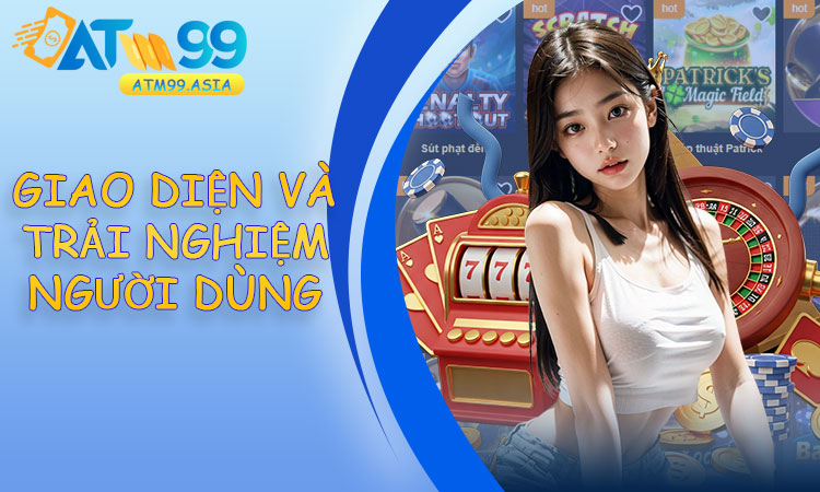 Giao diện và trải nghiệm người dùng