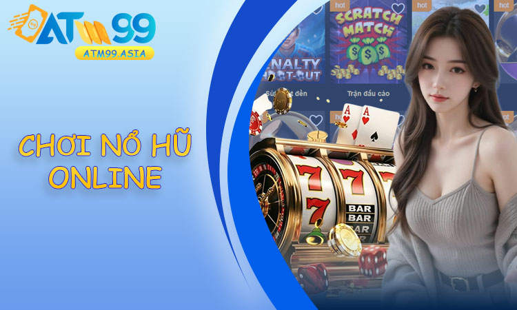 Chơi nổ hũ online